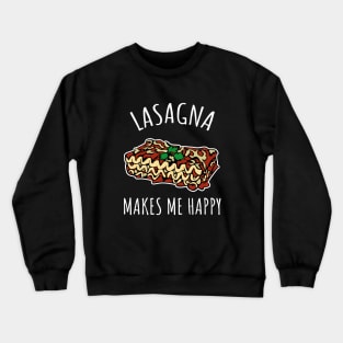 Lasagna makes me happy Crewneck Sweatshirt